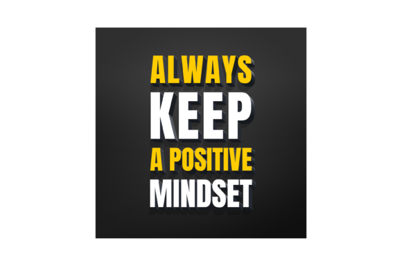 Always Keep a Positive Mindset: A Creative's New Favorite Typeface